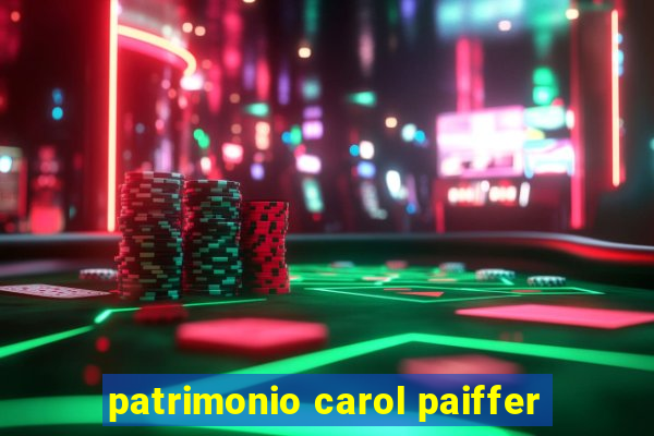 patrimonio carol paiffer